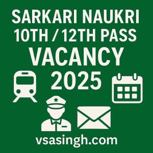 Sarkari Naukri 2025 banner for 10th and 12th pass candidates in India featuring job icons like railway, police, and post office with vsasingh.com branding